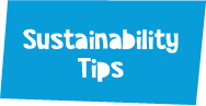 Sustainability Tips